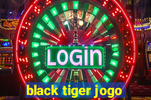 black tiger jogo